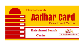 Search Aadhar Card Enrollment Centre Online