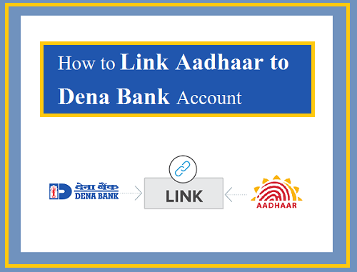 Link Aadhaar Card to Dena Bank Account