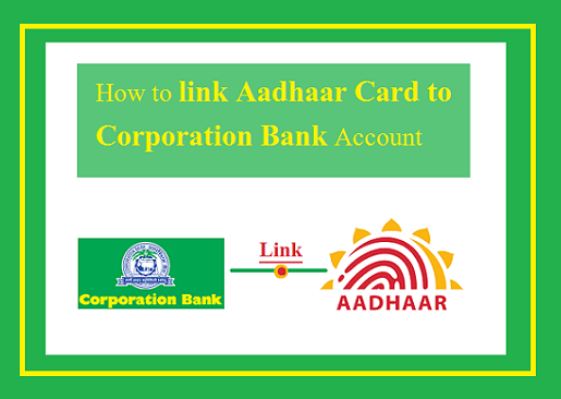 Link Aadhaar Card With Corporation Bank Account