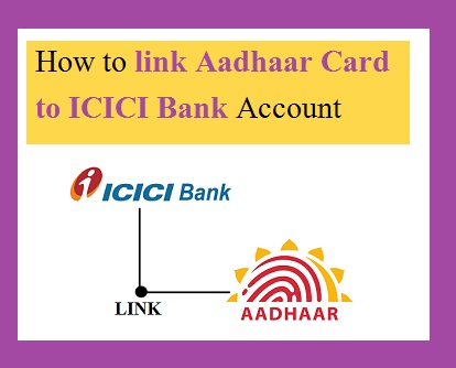 link Aadhaar card to ICICI Bank Account